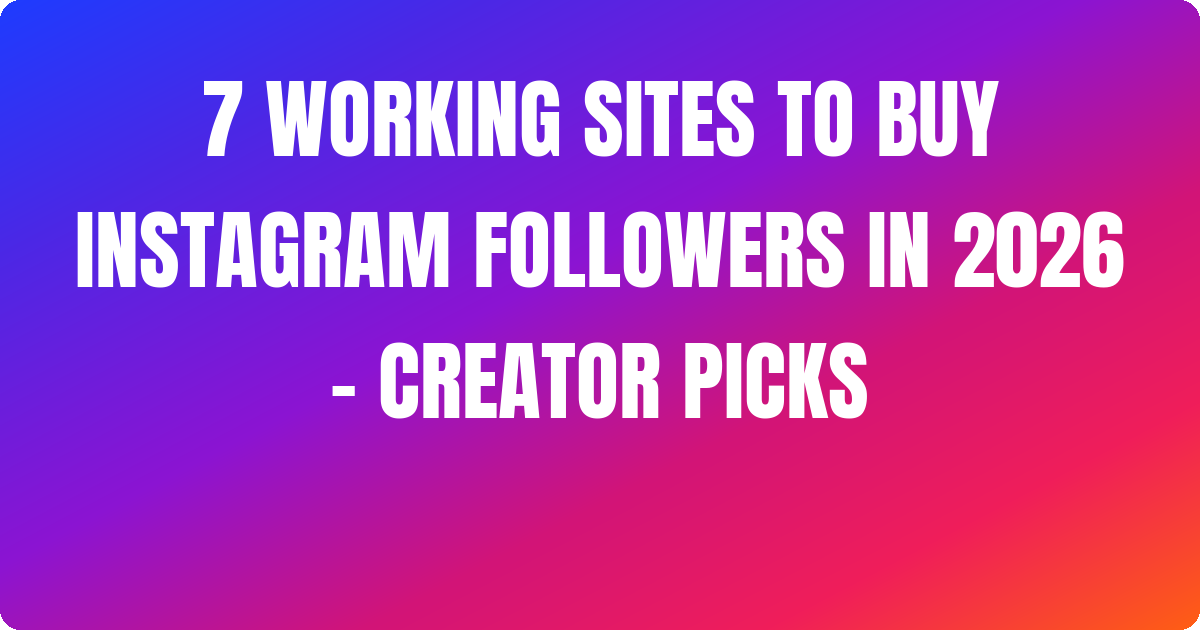 7 Working Sites to Buy Instagram Followers In 2026 – Creator Picks