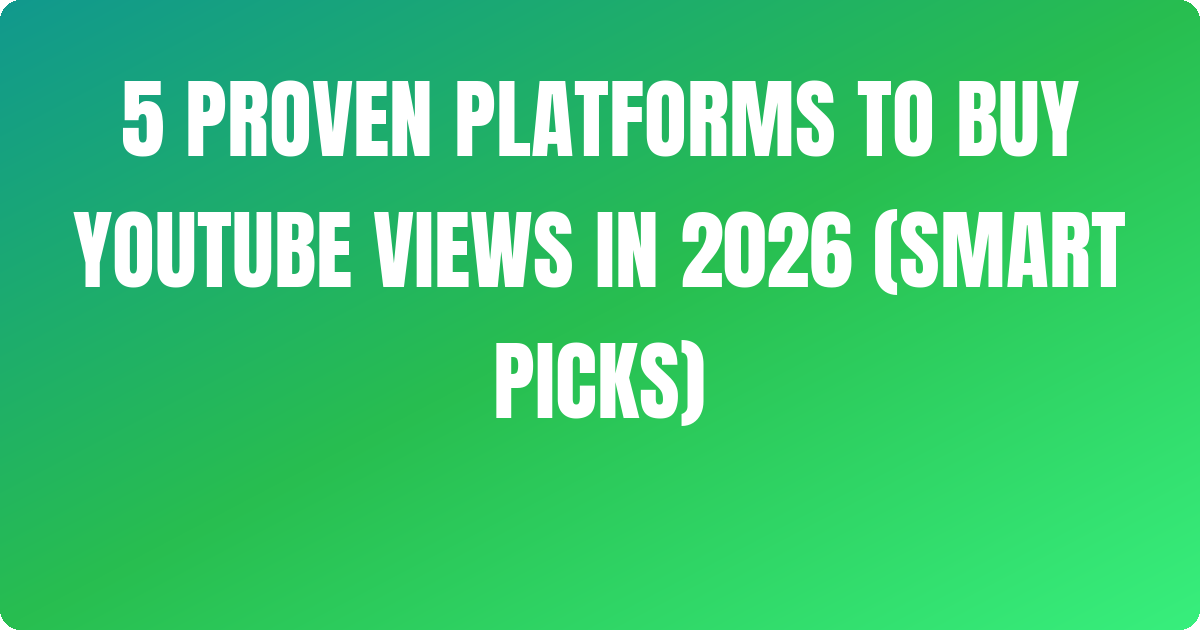 5 Proven Platforms to Buy Youtube Views In 2026 (Smart Picks)