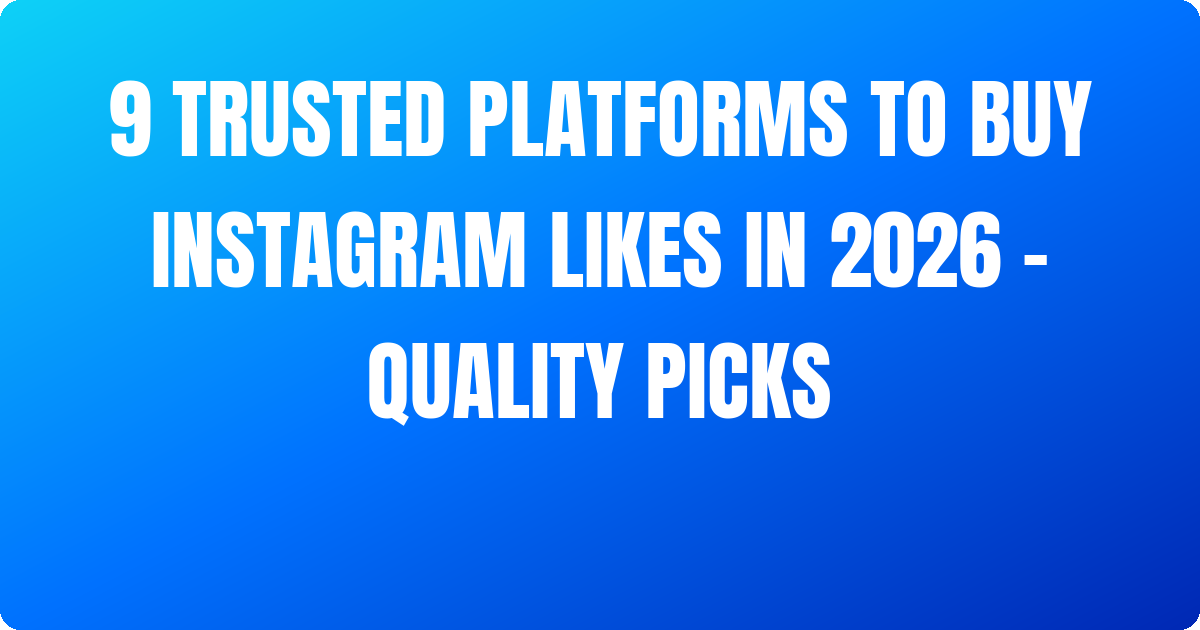 ~/ 9 Trusted Platforms to Buy Instagram Likes In 2026 – Quality Picks [Instant]